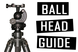 The Ultimate Ball Head Guide