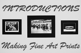 Making Fine Art Prints: INTRODUCTIONS